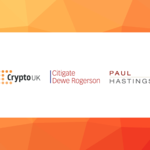 CryptoUK, Citigate Dewe Rogerson, Paul Hastings