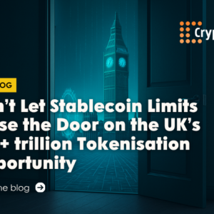 Don’t Let Stablecoin Limits Close the Door on the UK’s $18+ trillion Tokenisation Opportunity - Read our blog