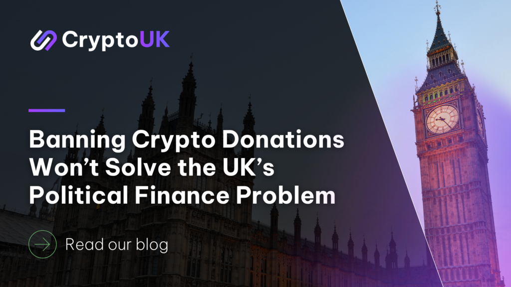 Banning Crypto Donations Won’t Solve the UK’s Political Finance Problem - Read our blog