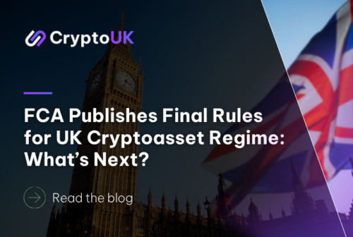 FCA Publishes Final Rules for UK Cryptoasset Regime: What’s Next?