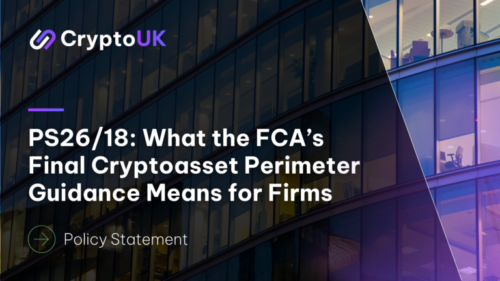 PS26/18: What the FCA’s Final Cryptoasset Perimeter Guidance Means for Firms